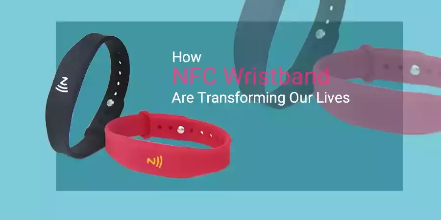 how nfc wristbands are transforming our lives