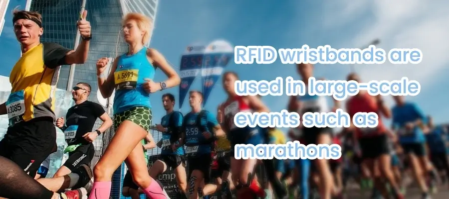 rfid wristbands are used in large-scale events such as marathons